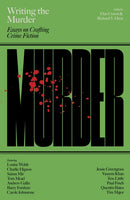 Writing the Murder : Essays in Crafting Crime Fiction-9781915368737