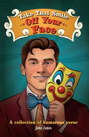 Take That Smile Off Your Face : A collection of humorous verse-9781915376893