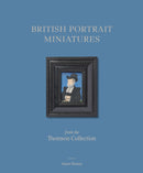 British Portrait Miniatures from the Thomson Collection-9781915401120