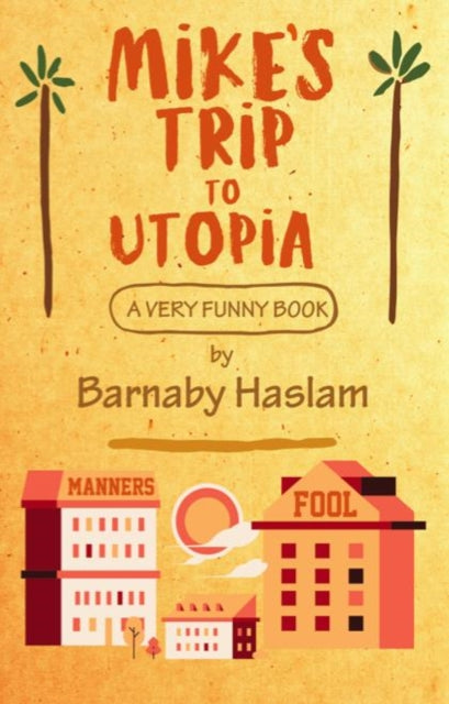 Mike's Trip To Utopia : A Very Funny Book-9781915406293