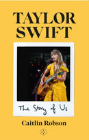 Taylor Swift: The Story of Us - A Swiftie''s Journey Across the Eras