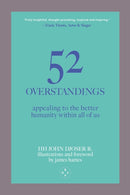 52 Overstandings: Appealing to the Better Humanity Within Us