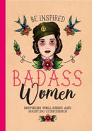 Be Inspired: Badass Women : Tips for Confidence, Well-Being & Boosting Your Career-9781915410153
