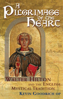 A Pilgrimage of the Heart : Walter Hilton and the English Mystical Tradition-9781915412133