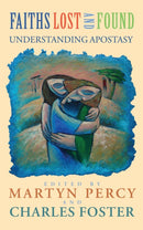 Faiths Lost and Found : Understanding Apostasy-9781915412324