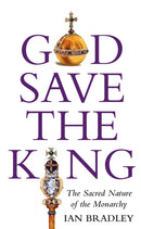 God Save The King : The Sacred Nature of the Monarchy-9781915412522
