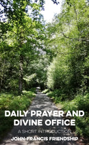 Daily Prayer and Divine Office : A Short Introduction-9781915412546