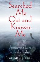 Searched Me Out and Known Me : Journeying Lent with The Psalms-9781915412782