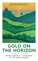 Gold on the Horizon : A literary journey through Prince Caspian and The Voyage of the Dawn Treader-9781915412812