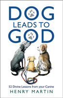 Dog Leads to God : 52 Divine Lessons from your Canine-9781915412836