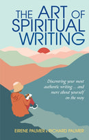 The Art of Spiritual Writing : Discovering your most authentic writing . and more about yourself on the way-9781915412928
