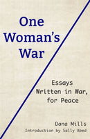 One Woman's War : Essays Written in War, for Peace-9781915434159
