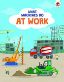 What Machines Do: AT WORK : STEM-9781915461629