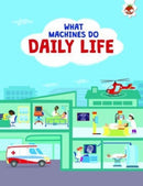 What Machines Do: DAILY LIFE : STEM-9781915461643