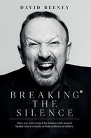 Breaking the Silence : How one man turned his battle with mental health into a crusade to help millions of others-9781915465528