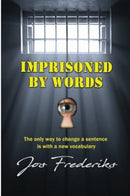 Imprisoned by Words : The only way to change a sentence is with a new vocabulary-9781915465535