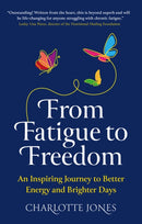 From Fatigue to Freedom : An inspiring journey to better energy and brighter days-9781915483126