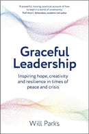 Graceful Leadership : Inspiring hope, creativity and resilience in times of peace and crisis-9781915483430