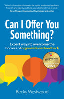 Can I Offer You Something? : Expert ways to overcome the horrors of organisational feedback-9781915483515