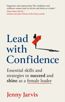 Lead with Confidence : Essential skills and strategies to succeed and shine as a female leader-9781915483584