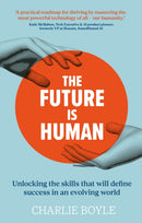 The Future is Human : Unlocking the skills that will define success in an evolving world-9781915483744