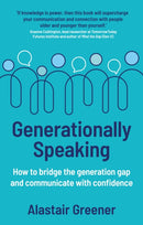 Generationally Speaking : How to bridge the generation gap and communicate with confidence-9781915483942
