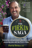 The Firkin Saga : Brewing up entrepreneurial adventures and pioneering tales with the Prince of Ales-9781915483973