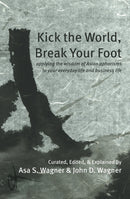 Kick the World, Break Your Foot : applying the wisdom of Asian aphorisms to your everyday life and business life-9781915494221