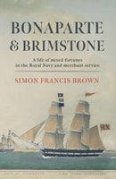 Bonaparte & Brimstone : a life of mixed fortunes in the Royal Navy and merchant service-9781915494351