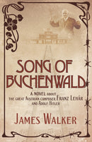Song of Buchenwald : A novel about the great Austrian composer Franz Lehar and Adolf Hitler-9781915494450