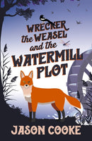 Wrecker the Weasel and the Watermill Plot-9781915494504