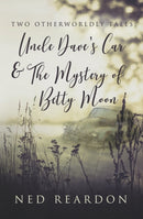 Two Otherworldly Tales: Uncle Dave's Car & The Mystery of Betty Moon-9781915494627