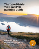 The Lake District Trail and Fell Running Guide : 40 routes, from beginner to advanced-9781915513076