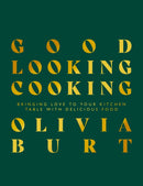 Good Looking Cooking : Bringing love to your kitchen table with delicious food-9781915538116