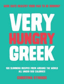 Very Hungry Greek : Who says healthy food has to be boring? 100 slimming recipes from around the world - all under 500 calories!-9781915538253