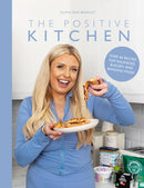 The Positive Kitchen : Over 60 Recipes for Balanced, Budget, and Banging Food-9781915538284