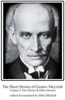 The Short Stories of Gustav Meyrink Volume 2 : The Master(and other stories)-9781915568052