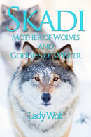 Skadi : Mother of Wolves and Goddess of Winter-9781915580023