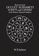 Occult Alphabets Scripts and Ciphers : Of the Western Magical Tradition-9781915580207
