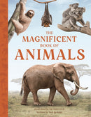 The Magnificent Book of Animals : JOURNEY INTO THE WILDERNESS TO SEE THE MOST MAGNIFICENT ANIMALS-9781915588623