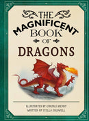 The Magnificent Book of Dragons : GET UP CLOSE TO FIRE-BREATHING MONSTERS, FEROCIOUS SERPENTS, WISE AND GENTLE GIANTS AND MULTI-HEADED BEASTS-9781915588630