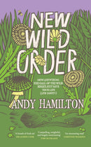 New Wild Order : how answering the call of the wild might just save your life (and sanity)-9781915590305