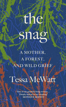 The Snag : a mother, a forest, and wild grief-9781915590985
