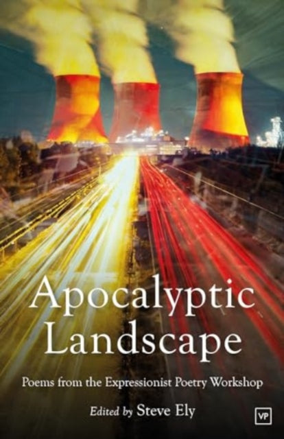 Apocalyptic Landscape : Poems from the Expressionist Poetry Workshop-9781915606464
