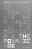 The Monadic Age : Notes on the Coming Social Order-9781915609243