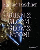 Katrina Daschner : BURN & GLOOM! GLOW & MOON!-9781915609311