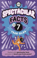 Spectacular Facts For Seven Year Olds-9781915613486