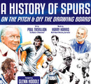 A History of Spurs : On the Pitch & Off the Drawing Board-9781915616135