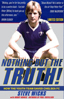 NOTHING BUT THE TRUTH! : How the Youth Team Saved Chelsea FC-9781915616241