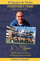 Everyone's Team: Boca Juniors 1969 : Di Stefano & the Resurgence of Argentinian Football-9781915616340